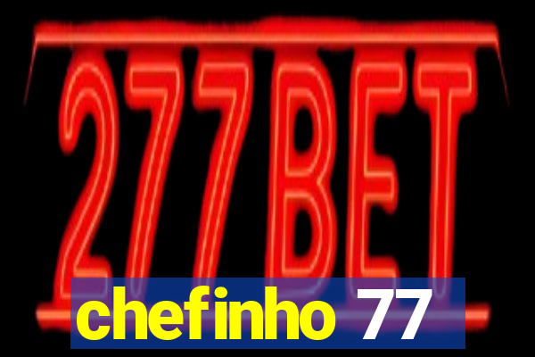 chefinho 77